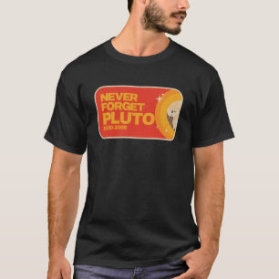 Vergessen Sie niemals Planet Pluto T-Shirt