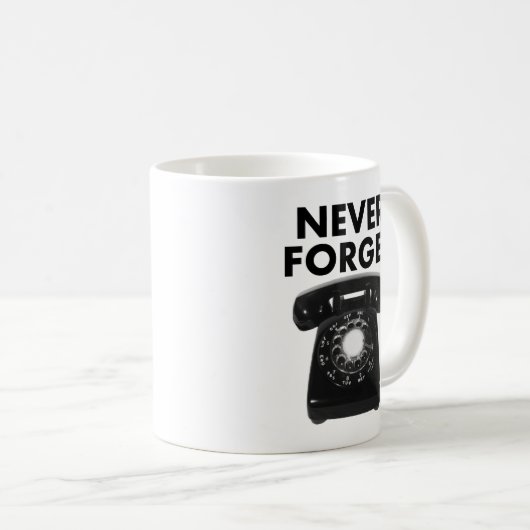 Vergessen Sie niemals Rotary Phone Funny Mug Kaffeetasse (VorderseiteRechts)