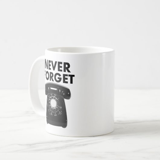 Vergessen Sie niemals Rotary Phone Funny Mug Kaffeetasse (Vorderseite Links)