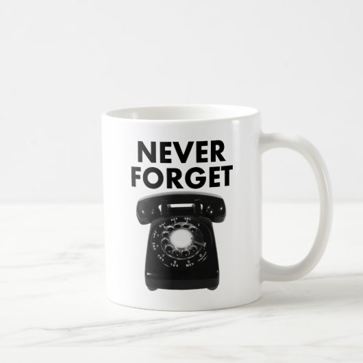Vergessen Sie niemals Rotary Phone Funny Mug Kaffeetasse (Rechts)