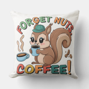 Vergessen Sie Nüsse, Kaffee - Funny Decorative Kis Kissen