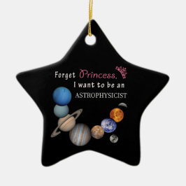 Vergessen Sie Prinzessin - Astrophysiker Keramik Ornament