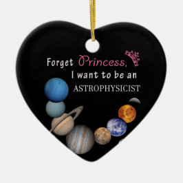 Vergessen Sie Prinzessin - Astrophysiker Keramikornament