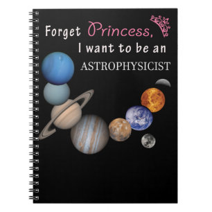 Vergessen Sie Prinzessin - Astrophysiker Notizblock