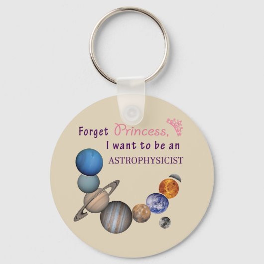 Vergessen Sie Prinzessin - Astrophysiker Schlüsselanhänger (Vorderseite)