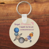 Vergessen Sie Prinzessin - Astrophysiker Schlüsselanhänger (Vorderseite)