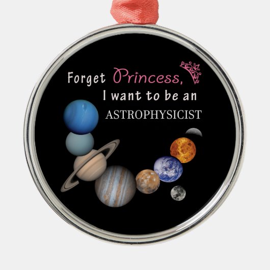 Vergessen Sie Prinzessin - Astrophysiker Silbernes Ornament (Vorne)