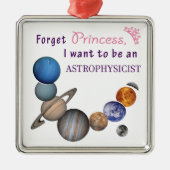 Vergessen Sie Prinzessin - Astrophysiker Silbernes Ornament (Vorne)