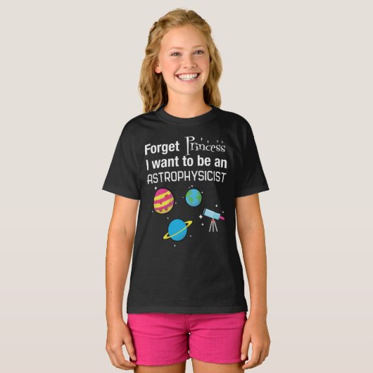 Vergessen Sie Prinzessin, Astrophysiker T-Shirt (Vorne ganz)