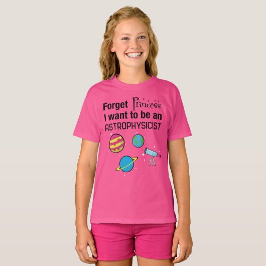 Vergessen Sie Prinzessin, Astrophysiker T-Shirt (Vorne ganz)
