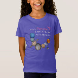 Vergessen Sie Prinzessin - Astrophysiker T-Shirt