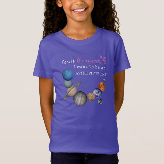 Vergessen Sie Prinzessin - Astrophysiker T-Shirt (Vorderseite)