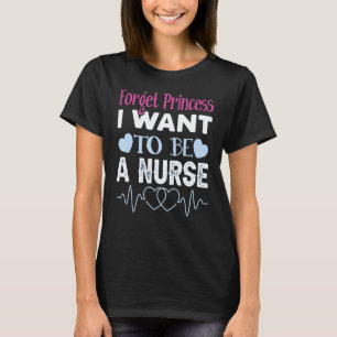 Vergessen Sie Prinzessin, die ich als Krankenschwe T-Shirt