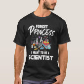 Vergessen Sie Prinzessin, die ich als Wissenschaft T-Shirt (Vorderseite)
