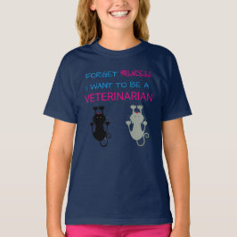 "Vergessen Sie Prinzessin, ich wollen, um ein T-Shirt
