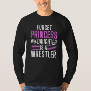 Vergessen Sie Prinzessin meine Tochter ist ein Wre T-Shirt
