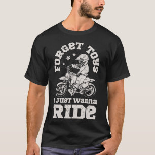 Vergessen Sie Spielzeug, das ich gerade möchte, Di T-Shirt