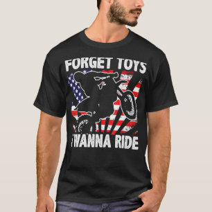 Vergessen Sie Spielzeug I Wanna Ride Motocross - D T-Shirt