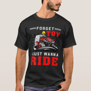 Vergessen Sie Spielzeug Witziges Off-Road ATV Four T-Shirt