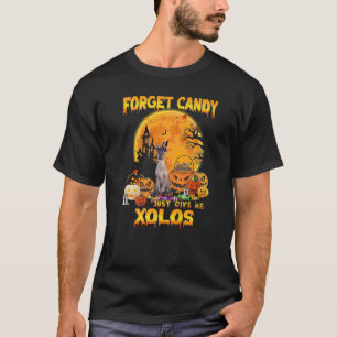 Vergessen Sie Süßes, geben Sie mir Xoloitzcuintlis T-Shirt