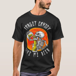 Vergessen Sie Süßigkeiten geben Sie mir Bier Skele T-Shirt