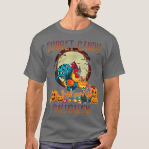 Vergessen Sie Süßigkeiten geben Sie mir Hühner Fun T-Shirt