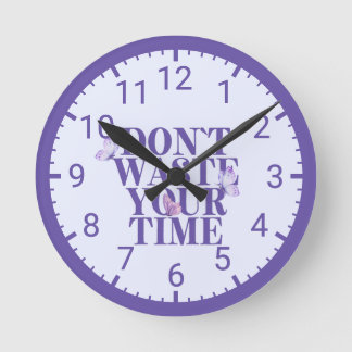 „Vergeude nicht deine Zeit“ Motivierend Runde Wanduhr