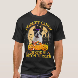 Vergiss Candy, gib mir Boston Terrier Pumpkin H T-Shirt
