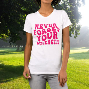 Vergiss deine Stärke niemals Hot Pink Typografie T-Shirt
