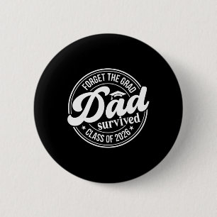 Vergiss den Absolventen. Dad überlebte Abschlusskl Button