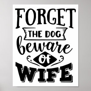 Vergiss den Hund, Vorsicht vor der Ehefrau Lustige Poster