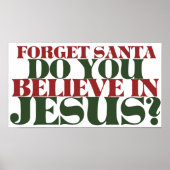 Vergiss den Weihnachtsmann, glauben Sie an Jesus Poster (Vorne)