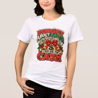 Vergiss den Weihnachtsmann, ich bitte um Bargeld W Tri-Blend Shirt