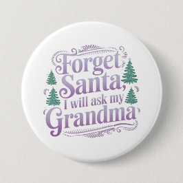 Vergiss den Weihnachtsmann, ich Frag einfach Oma F Button