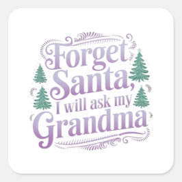 Vergiss den Weihnachtsmann, ich Frag einfach Oma F Quadratischer Aufkleber