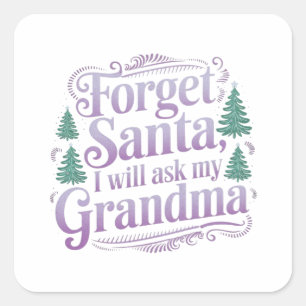 Vergiss den Weihnachtsmann, ich Frag einfach Oma F Quadratischer Aufkleber