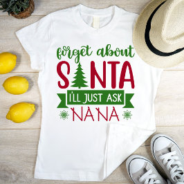 Vergiss den Weihnachtsmann, ich frag NANA einfach. T-Shirt