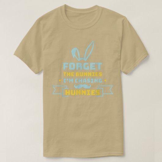 Vergiss die Bunnies, die ich heiße Hunnies Funny E T-Shirt (Design vorne)