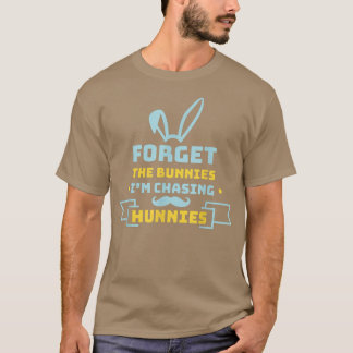 Vergiss die Bunnies, die ich heiße Hunnies Funny E T-Shirt