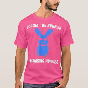 Vergiss die Bunnies, die ich heiße Hunnies Funny E T-Shirt