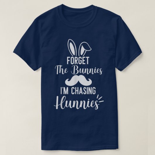 Vergiss die Bunnies, die ich jage, Hunnies lustige T-Shirt (Design vorne)