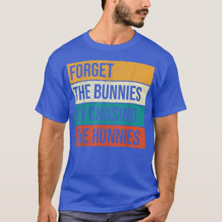 Vergiss die Bunnies, die ich jage Hunnies, Osterei T-Shirt