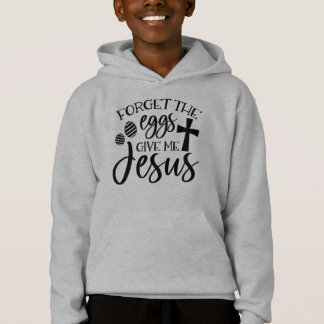 Vergiss die Eier geben mir Jesus Ostern Hoodie