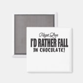 Vergiss die Liebe, dass ich eher in Schokolade fal Magnet (Vorderseite/Rückseite)