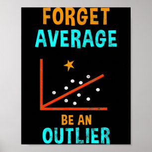 Vergiss Durchschnitt Sei Ein Ausreißer Datenanalyt Poster