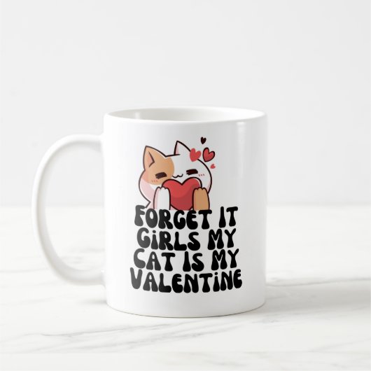 Vergiss es Mädchen meine Katze ist mein Valentine Kaffeetasse (Links)