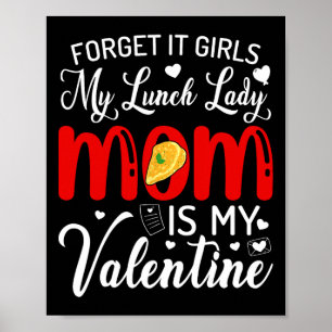 Vergiss es Mädchen, meine Lunch-Lady-Mom ist mein Poster