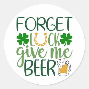 Vergiss Glück, gib mir Bier 🍺 ☘️ Runder Aufkleber