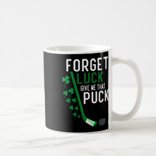 Vergiss Glück, gib mir den Puck Lustiger Hockey-St Kaffeetasse