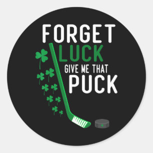 Vergiss Glück, gib mir diesen Puck Lustiger Hockey Runder Aufkleber